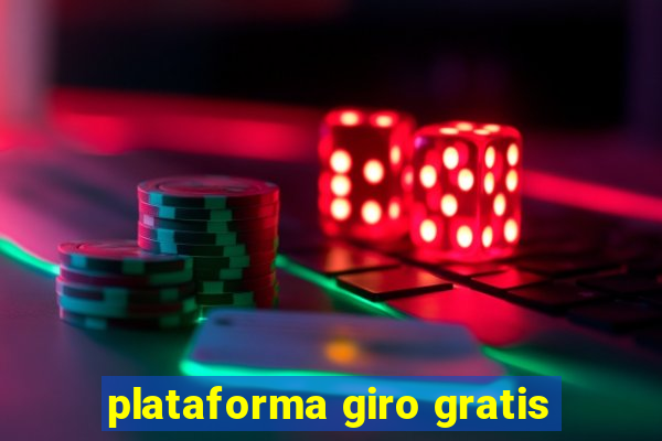 plataforma giro gratis